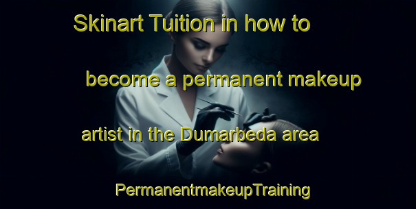Skinart Tuition in how to become a permanent makeup artist in the Dumarbeda area | PermanentmakeupTraining | PermanentmakeupClasses | SkinartTraining-India
