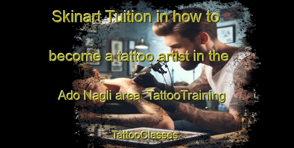 Skinart Tuition in how to become a tattoo artist in the Ado Nagli area | TattooTraining | TattooClasses | SkinartTraining-India