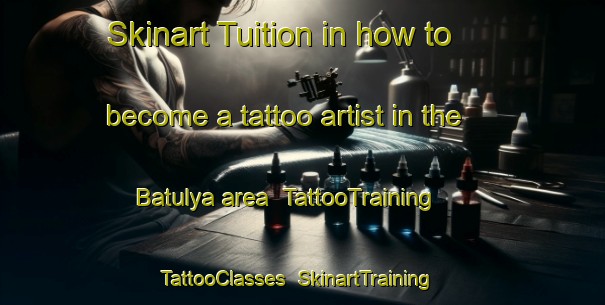 Skinart Tuition in how to become a tattoo artist in the Batulya area | TattooTraining | TattooClasses | SkinartTraining-India