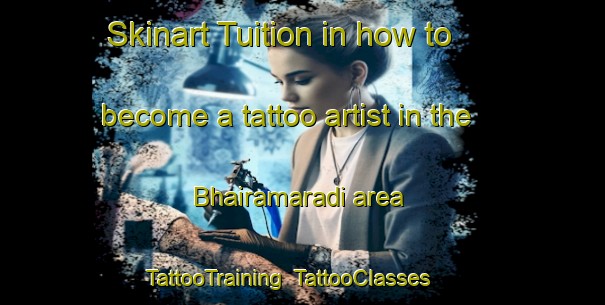 Skinart Tuition in how to become a tattoo artist in the Bhairamaradi area | TattooTraining | TattooClasses | SkinartTraining-India