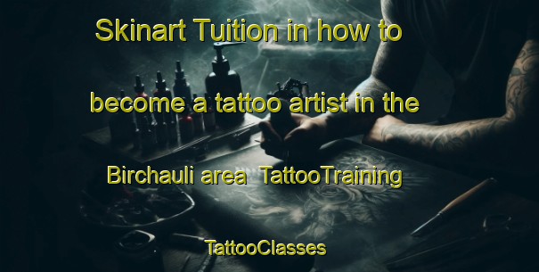 Skinart Tuition in how to become a tattoo artist in the Birchauli area | TattooTraining | TattooClasses | SkinartTraining-India