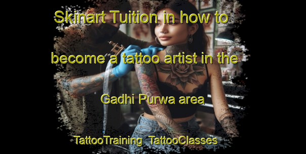Skinart Tuition in how to become a tattoo artist in the Gadhi Purwa area | TattooTraining | TattooClasses | SkinartTraining-India