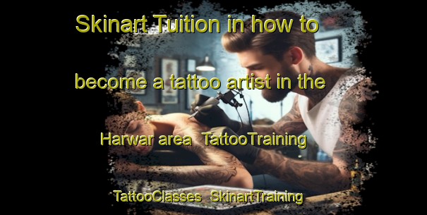 Skinart Tuition in how to become a tattoo artist in the Harwar area | TattooTraining | TattooClasses | SkinartTraining-India