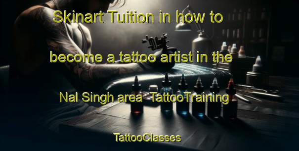 Skinart Tuition in how to become a tattoo artist in the Nal Singh area | TattooTraining | TattooClasses | SkinartTraining-India