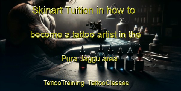 Skinart Tuition in how to become a tattoo artist in the Pura Jaggu area | TattooTraining | TattooClasses | SkinartTraining-India