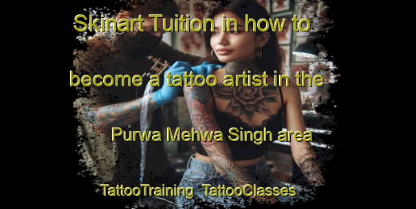 Skinart Tuition in how to become a tattoo artist in the Purwa Mehwa Singh area | TattooTraining | TattooClasses | SkinartTraining-India