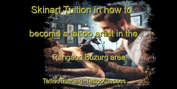 Skinart Tuition in how to become a tattoo artist in the Rangaon Buzurg area | TattooTraining | TattooClasses | SkinartTraining-India