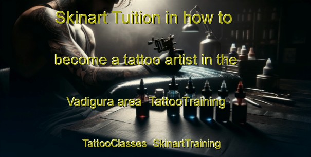 Skinart Tuition in how to become a tattoo artist in the Vadigura area | TattooTraining | TattooClasses | SkinartTraining-India