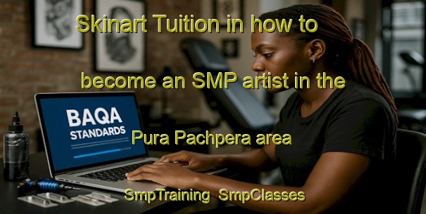 Skinart Tuition in how to become an SMP artist in the Pura Pachpera area | SmpTraining | SmpClasses | SkinartTraining-India