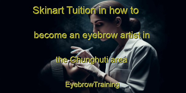 Skinart Tuition in how to become an eyebrow artist in the Ghunghuti area | EyebrowTraining | EyebrowClasses | SkinartTraining-India