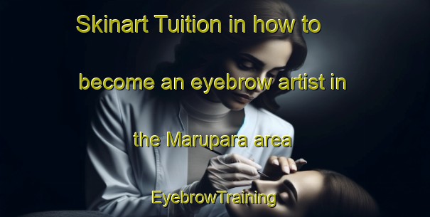 Skinart Tuition in how to become an eyebrow artist in the Marupara area | EyebrowTraining | EyebrowClasses | SkinartTraining-India