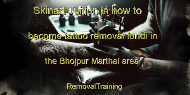 Skinart Tuition in how to become tattoo removal fundi in the Bhojpur Marthal area | RemovalTraining | RemovalClasses | SkinartTraining-India