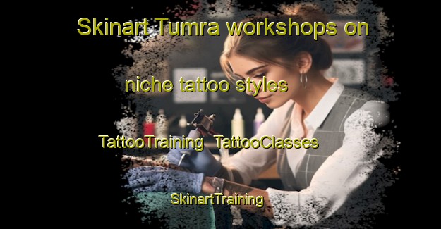 Skinart Tumra workshops on niche tattoo styles | TattooTraining | TattooClasses | SkinartTraining-India