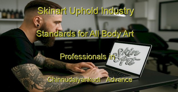 Skinart Uphold Industry Standards for All Body Art Professionals in Chinnudaiyankudi - Advance Your Career | Body Art Qualification Authority | BAQA-India