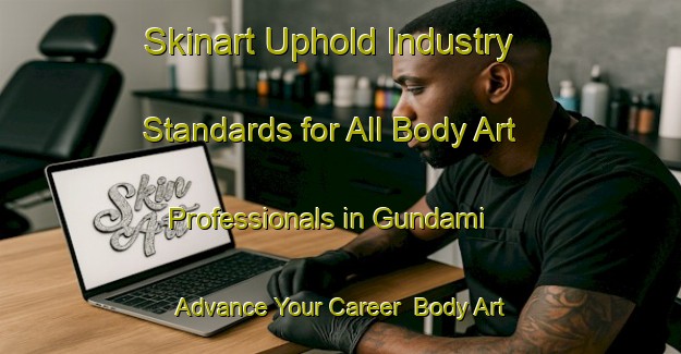 Skinart Uphold Industry Standards for All Body Art Professionals in Gundami - Advance Your Career | Body Art Qualification Authority | BAQA-India