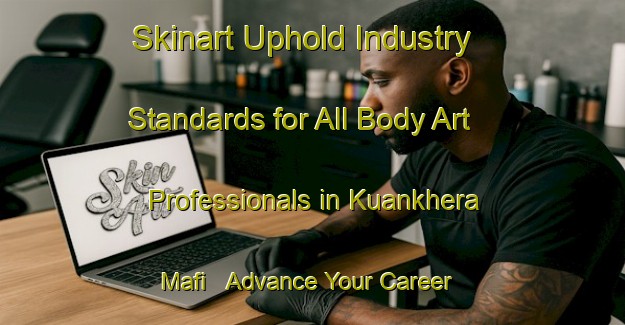 Skinart Uphold Industry Standards for All Body Art Professionals in Kuankhera Mafi - Advance Your Career | Body Art Qualification Authority | BAQA-India