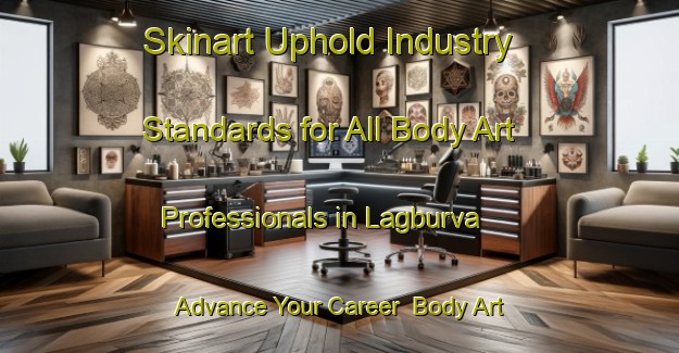 Skinart Uphold Industry Standards for All Body Art Professionals in Lagburva - Advance Your Career | Body Art Qualification Authority | BAQA-India