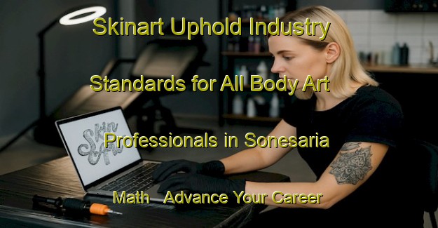 Skinart Uphold Industry Standards for All Body Art Professionals in Sonesaria Math - Advance Your Career | Body Art Qualification Authority | BAQA-India