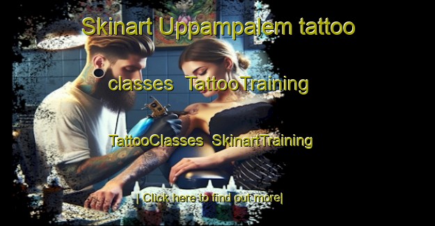 Skinart Uppampalem tattoo classes | TattooTraining | TattooClasses | SkinartTraining-India