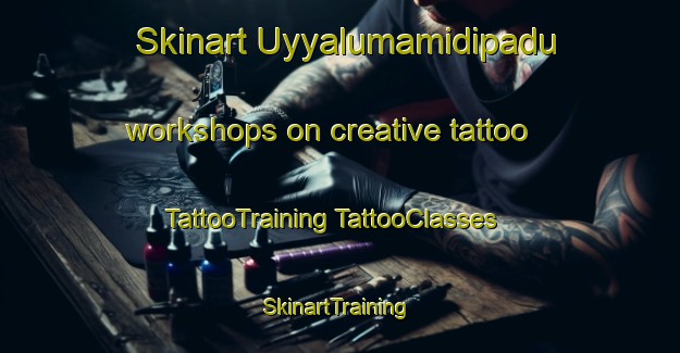 Skinart Uyyalumamidipadu workshops on creative tattoo | #TattooTraining #TattooClasses #SkinartTraining-India