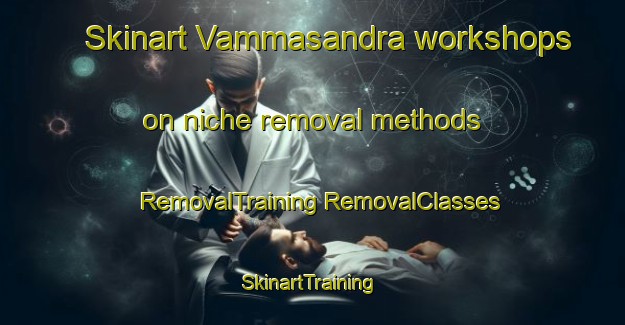 Skinart Vammasandra workshops on niche removal methods | #RemovalTraining #RemovalClasses #SkinartTraining-India