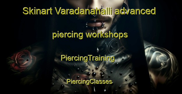 Skinart Varadanahalli advanced piercing workshops | PiercingTraining | PiercingClasses | SkinartTraining-India