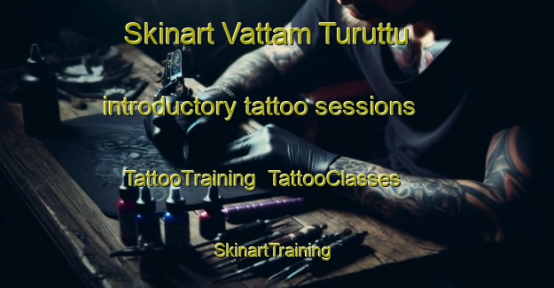Skinart Vattam Turuttu introductory tattoo sessions | TattooTraining | TattooClasses | SkinartTraining-India
