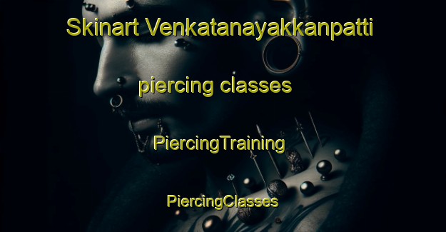 Skinart Venkatanayakkanpatti piercing classes | #PiercingTraining #PiercingClasses #SkinartTraining-India