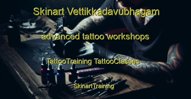 Skinart Vettikkadavubhagam advanced tattoo workshops | #TattooTraining #TattooClasses #SkinartTraining-India