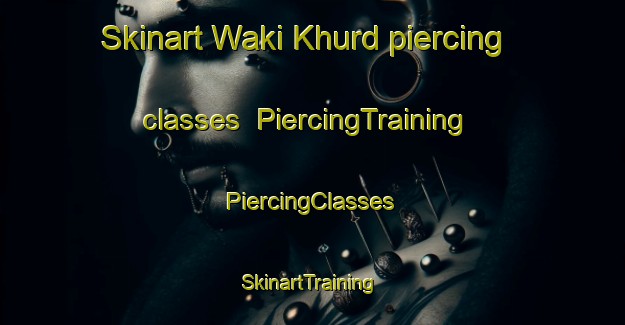 Skinart Waki Khurd piercing classes | #PiercingTraining #PiercingClasses #SkinartTraining-India