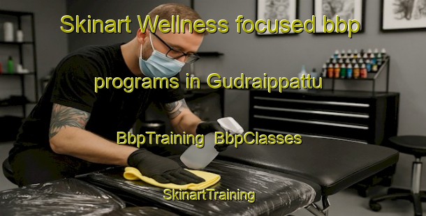 Skinart Wellness-focused bbp programs in Gudraippattu | BbpTraining | BbpClasses | SkinartTraining-India
