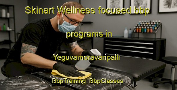 Skinart Wellness-focused bbp programs in Yeguvamoravaripalli | BbpTraining | BbpClasses | SkinartTraining-India