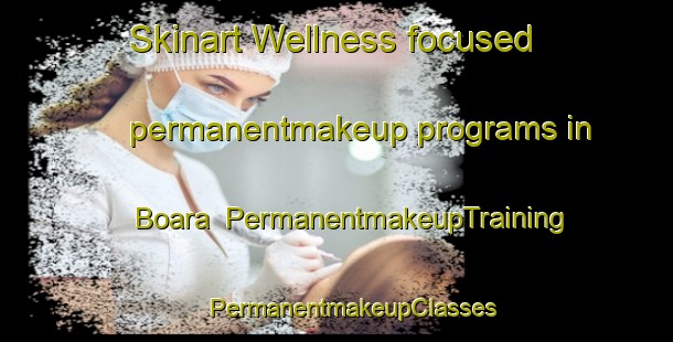 Skinart Wellness-focused permanentmakeup programs in Boara | #PermanentmakeupTraining #PermanentmakeupClasses #SkinartTraining-India