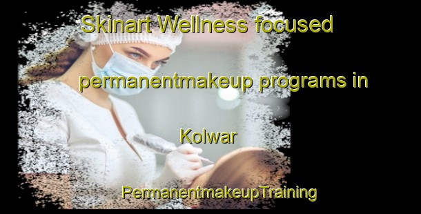 Skinart Wellness-focused permanentmakeup programs in Kolwar | #PermanentmakeupTraining #PermanentmakeupClasses #SkinartTraining-India