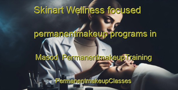 Skinart Wellness-focused permanentmakeup programs in Masod | #PermanentmakeupTraining #PermanentmakeupClasses #SkinartTraining-India