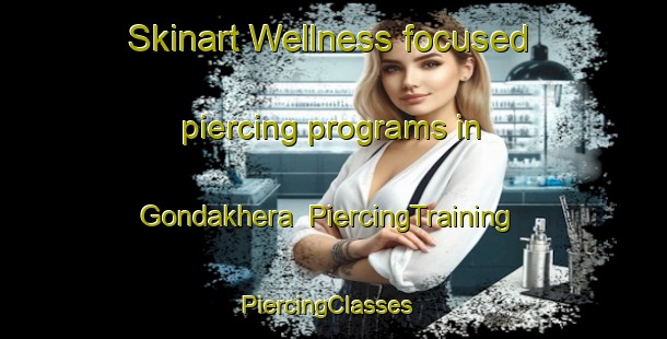 Skinart Wellness-focused piercing programs in Gondakhera | PiercingTraining | PiercingClasses | SkinartTraining-India
