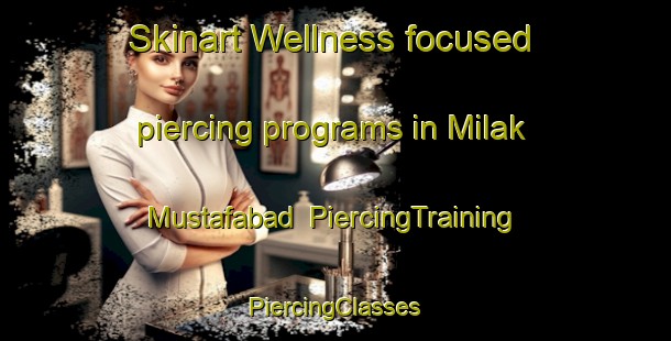 Skinart Wellness-focused piercing programs in Milak Mustafabad | #PiercingTraining #PiercingClasses #SkinartTraining-India