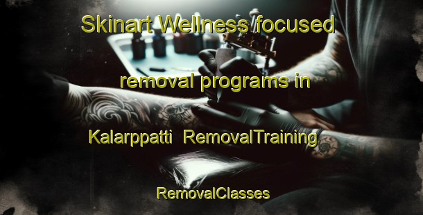 Skinart Wellness-focused removal programs in Kalarppatti | RemovalTraining | RemovalClasses | SkinartTraining-India