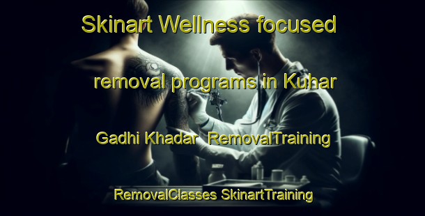 Skinart Wellness-focused removal programs in Kuhar Gadhi Khadar | #RemovalTraining #RemovalClasses #SkinartTraining-India