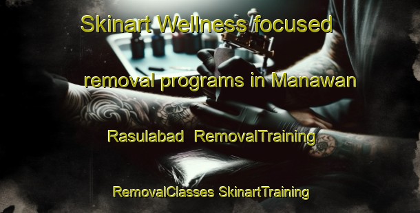 Skinart Wellness-focused removal programs in Manawan Rasulabad | #RemovalTraining #RemovalClasses #SkinartTraining-India