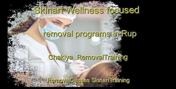 Skinart Wellness-focused removal programs in Rup Chakiya | #RemovalTraining #RemovalClasses #SkinartTraining-India