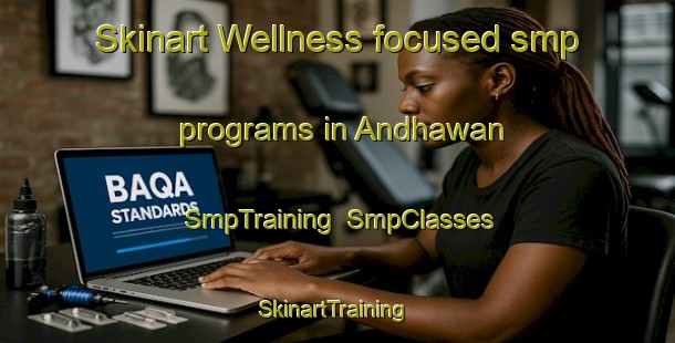 Skinart Wellness-focused smp programs in Andhawan | SmpTraining | SmpClasses | SkinartTraining-India