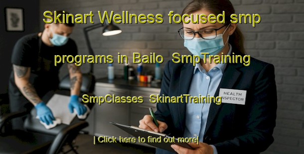 Skinart Wellness-focused smp programs in Bailo | SmpTraining | SmpClasses | SkinartTraining-India