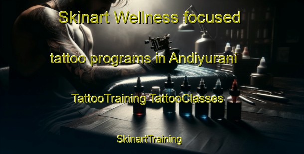 Skinart Wellness-focused tattoo programs in Andiyurani | #TattooTraining #TattooClasses #SkinartTraining-India