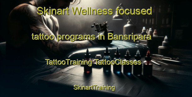 Skinart Wellness-focused tattoo programs in Bansripara | #TattooTraining #TattooClasses #SkinartTraining-India