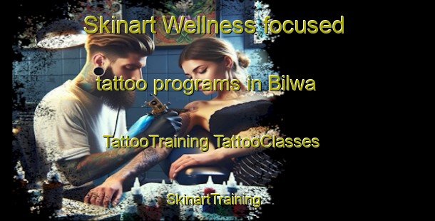 Skinart Wellness-focused tattoo programs in Bilwa | #TattooTraining #TattooClasses #SkinartTraining-India