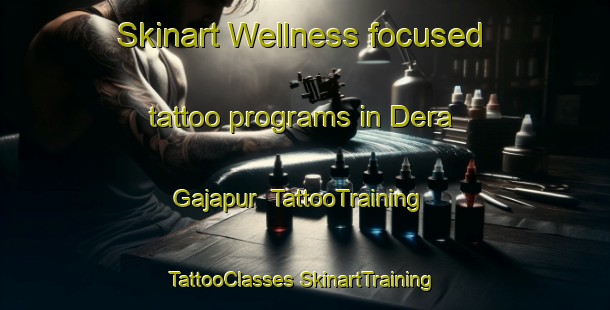 Skinart Wellness-focused tattoo programs in Dera Gajapur | #TattooTraining #TattooClasses #SkinartTraining-India