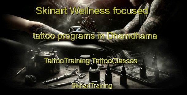 Skinart Wellness-focused tattoo programs in Dhamdhama | #TattooTraining #TattooClasses #SkinartTraining-India