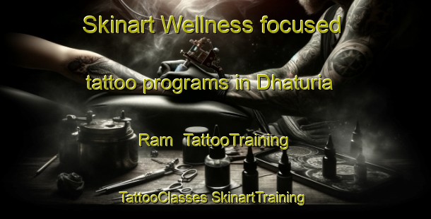 Skinart Wellness-focused tattoo programs in Dhaturia Ram | #TattooTraining #TattooClasses #SkinartTraining-India