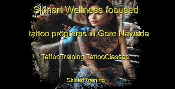 Skinart Wellness-focused tattoo programs in Gore Nawada | #TattooTraining #TattooClasses #SkinartTraining-India